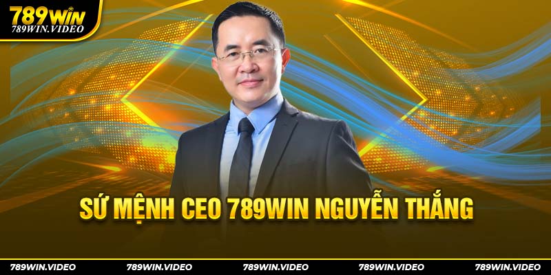 Sứ mệnh của vị CEO tài ba Nguyễn Thắng