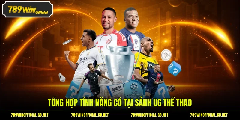 UG Thể Thao - Sảnh Giải Trí Uy Tín Với 6 Bộ Môn Chính 1 Tổng hợp tính năng có tại sảnh UG thể thao